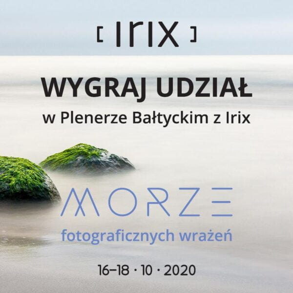 Startuje Konkurs Morze fotograficznych wrażeń – Wygraj udział w Plenerze Bałtyckim z Irix!