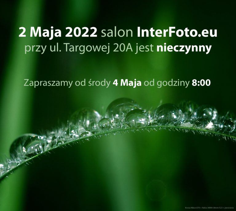 2 Maja 2022 salon InterFoto.eu przy ul. Targowej 20A jest nieczynny.