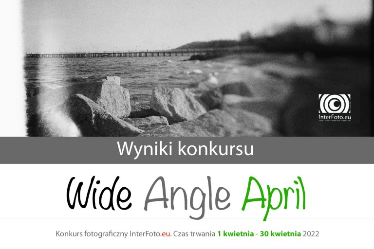 Wyniki konkursu "Wide Angle April"
