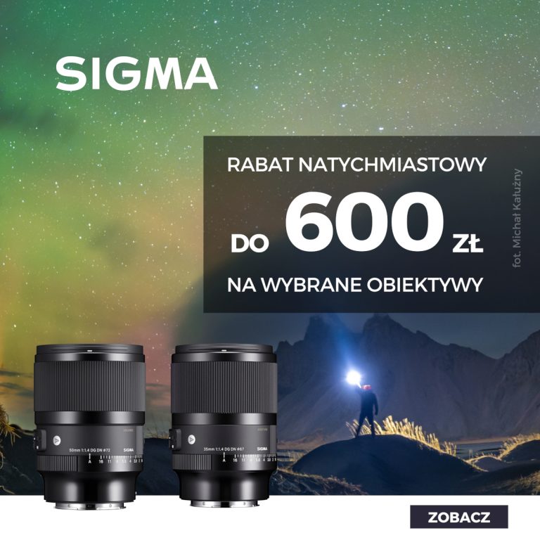 Rabat natychmiastowy czyli wybrane obiektywy SIGMA taniej do 600 zł do 17 marca 2024