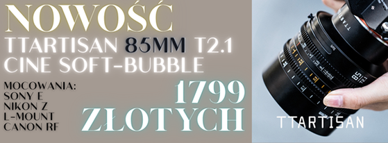 TTArtisan 85mm T2.1 Cine Soft Bubble